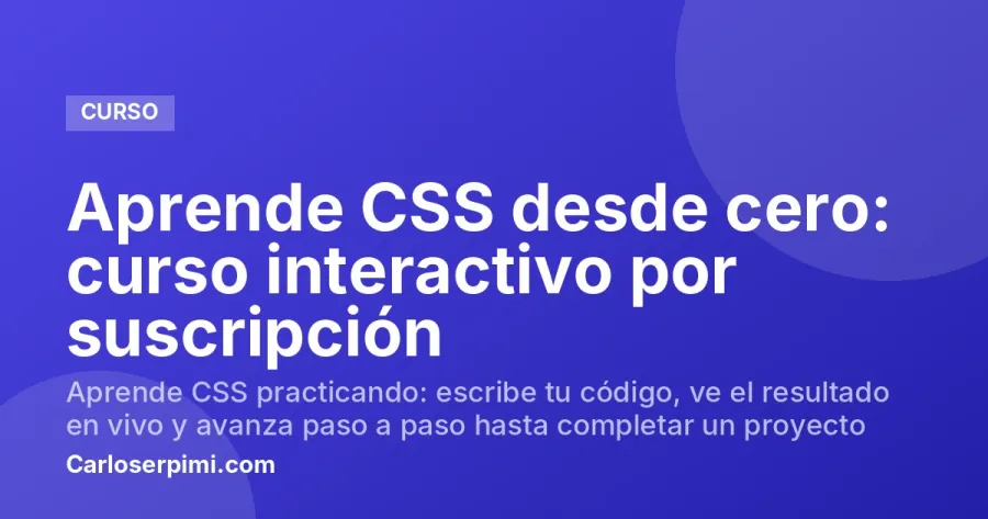 Aprende CSS desde cero: curso interactivo por suscripción