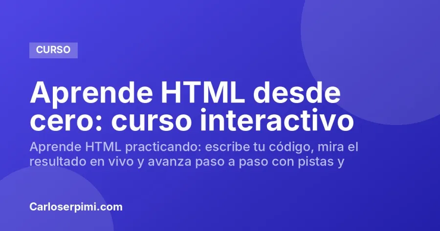 Aprende HTML desde cero: curso interactivo