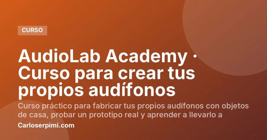 AudioLab Academy · Curso para crear tus propios audífonos