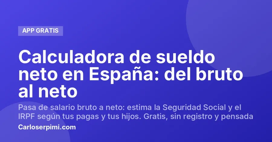 Calculadora de sueldo neto en España: del bruto al neto