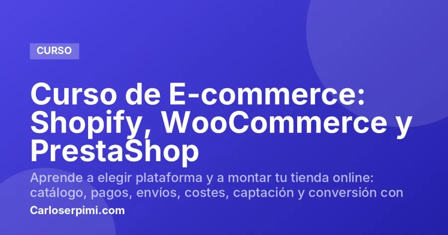 Curso de E-commerce: Shopify, WooCommerce y PrestaShop