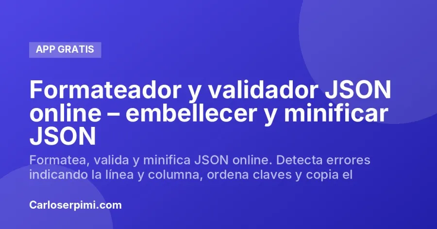 Formateador y validador JSON online – embellecer y minificar JSON