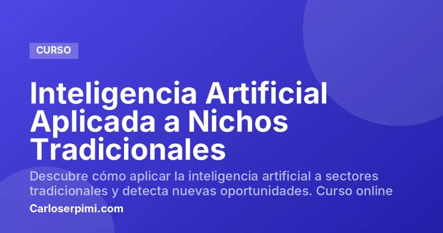 Inteligencia Artificial Aplicada a Nichos Tradicionales