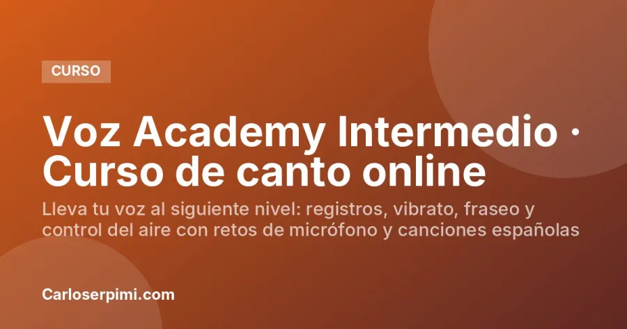 Voz Academy Intermedio · Curso de canto online